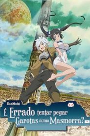 Is It Wrong to Try to Pick Up Girls in a Dungeon?